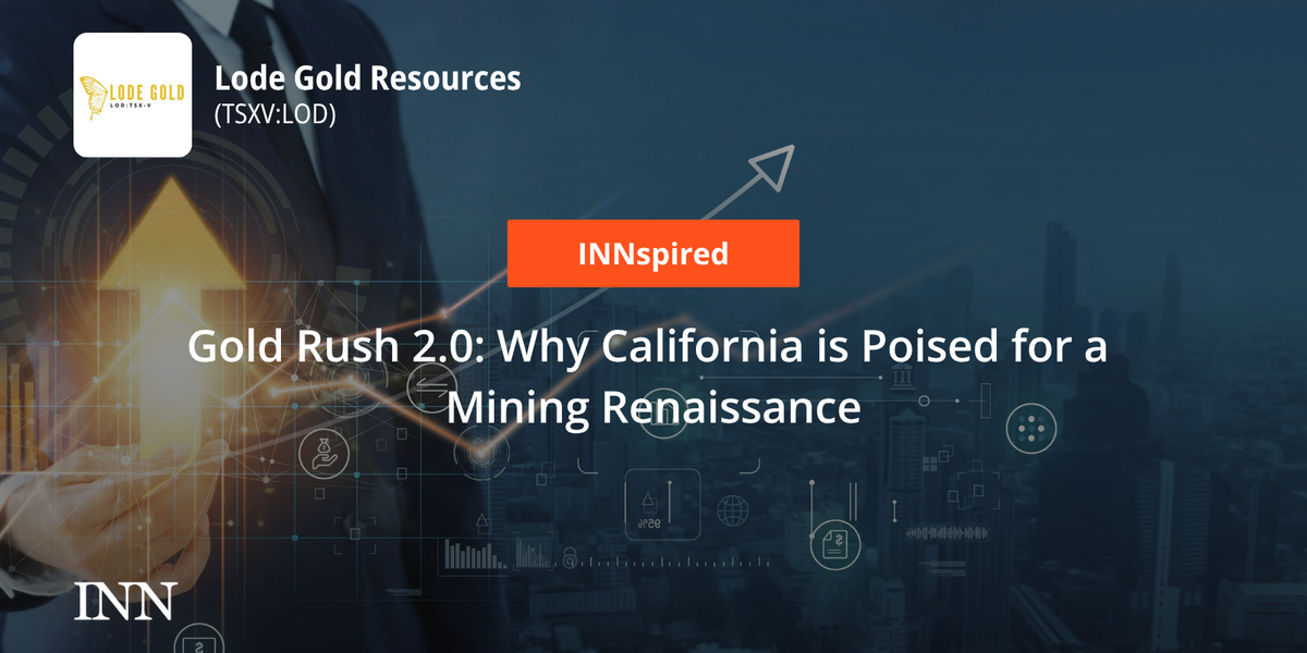 Gold Rush 2.0: Why California is Poised for a Mining Renaissance