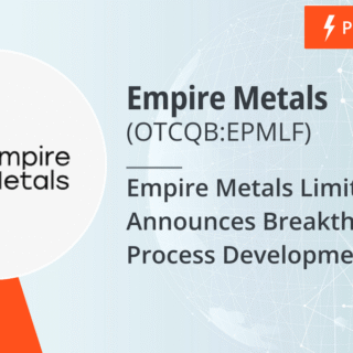 Empire Metals Limited Announces Breakthrough in Process Development