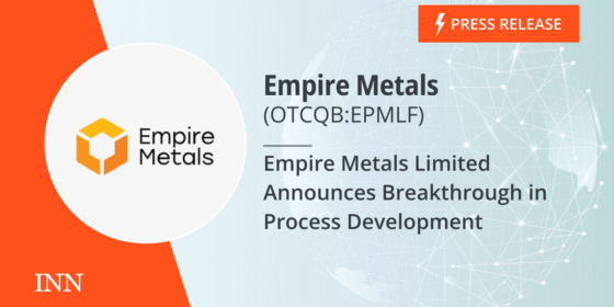 Empire Metals Limited Announces Breakthrough in Process Development